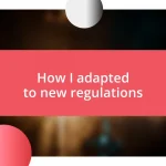 How I adapted to new regulations