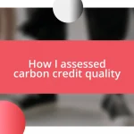 How I assessed carbon credit quality