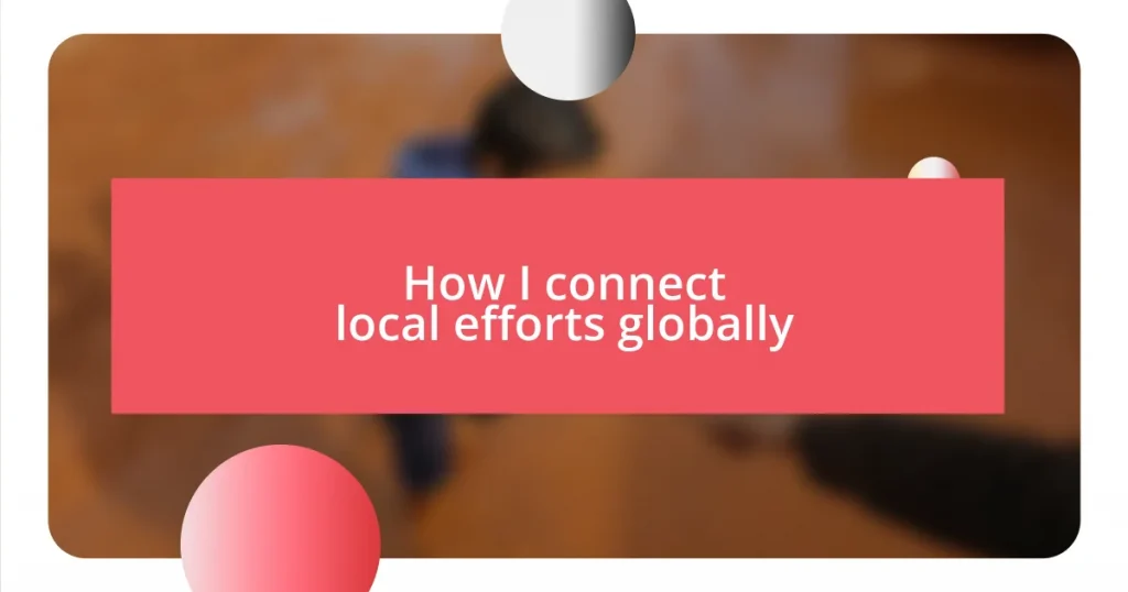 How I connect local efforts globally