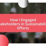 How I Engaged Stakeholders in Sustainability Efforts