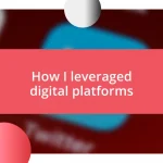 How I leveraged digital platforms