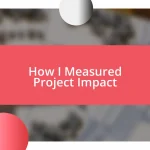 How I Measured Project Impact