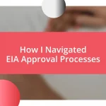 How I Navigated EIA Approval Processes