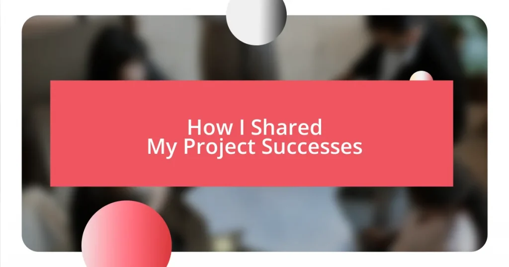 How I Shared My Project Successes