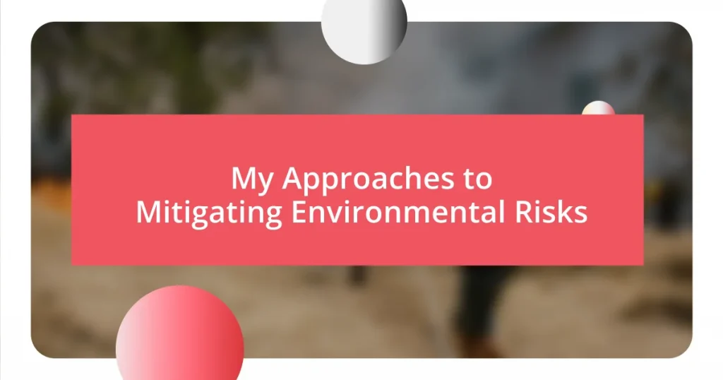 My Approaches to Mitigating Environmental Risks