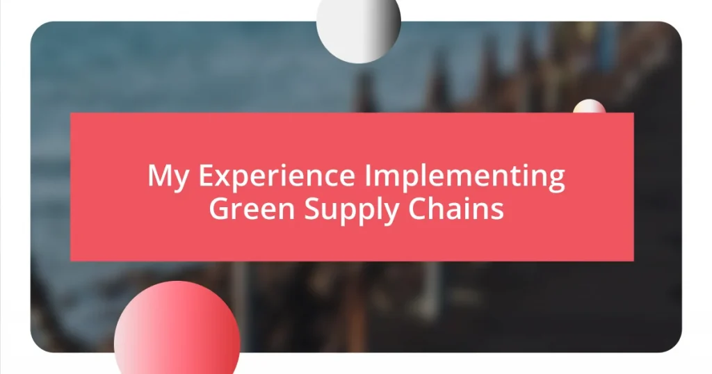 My Experience Implementing Green Supply Chains