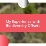 My Experience with Biodiversity Offsets