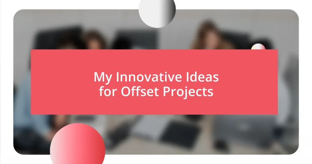 My Innovative Ideas for Offset Projects