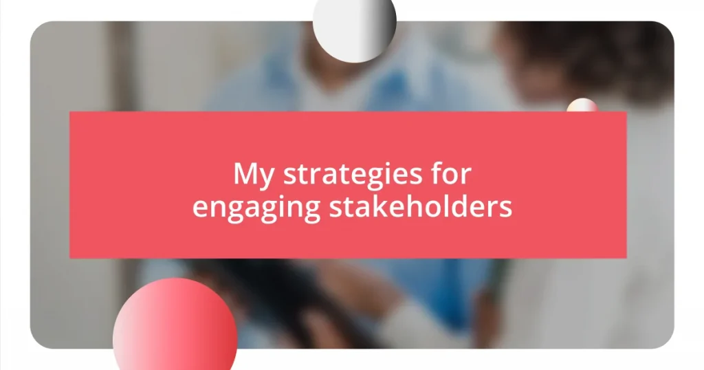 My strategies for engaging stakeholders