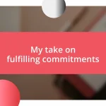 My take on fulfilling commitments