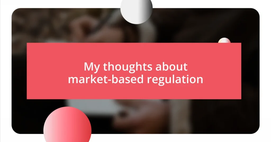 My thoughts about market-based regulation