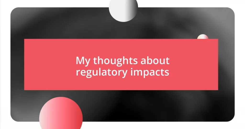 My thoughts about regulatory impacts