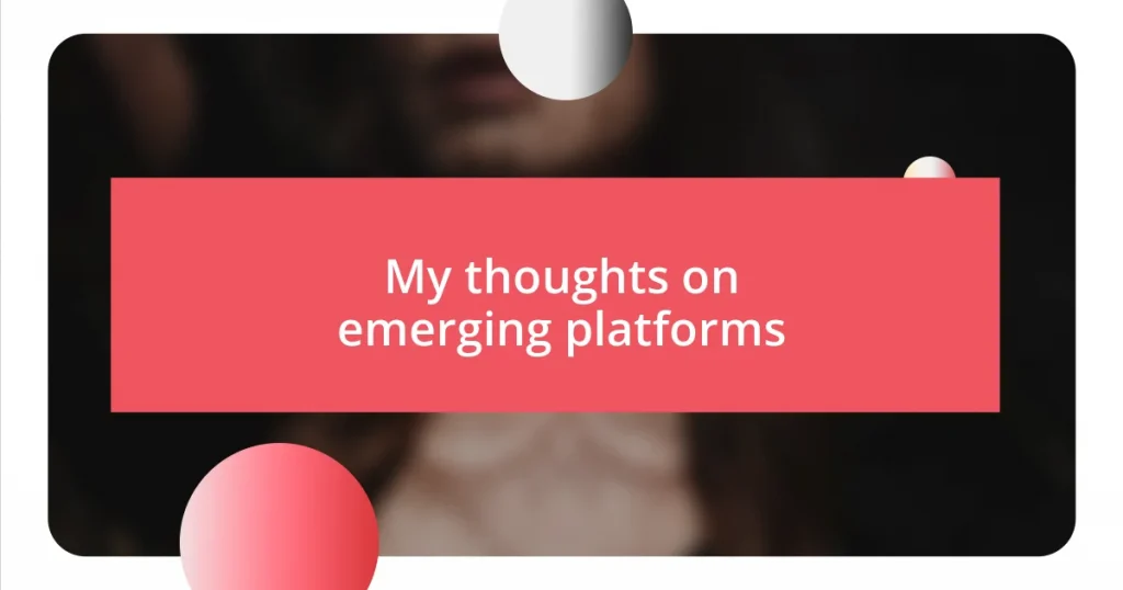 My thoughts on emerging platforms