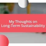 My Thoughts on Long-Term Sustainability