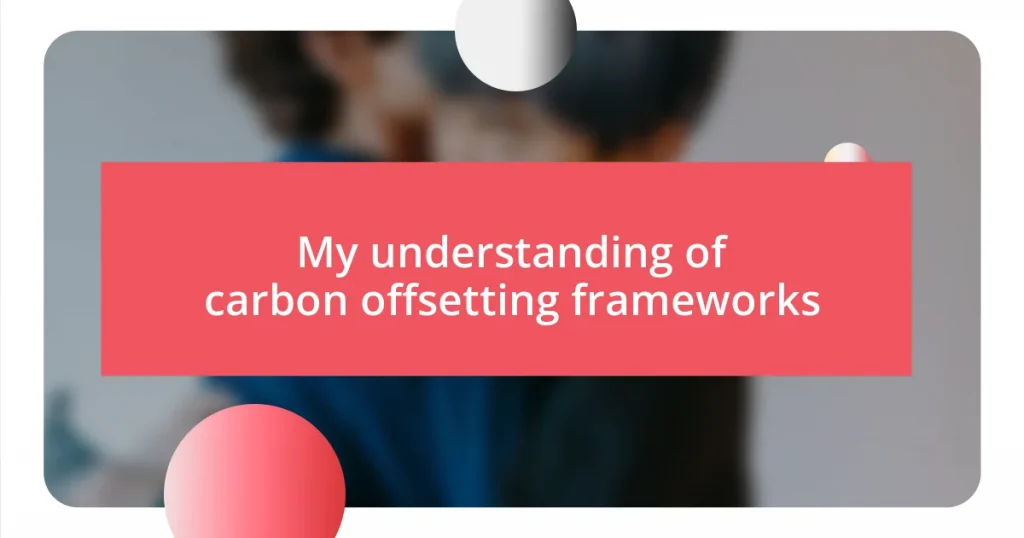 My understanding of carbon offsetting frameworks