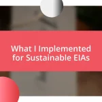 What I Implemented for Sustainable EIAs