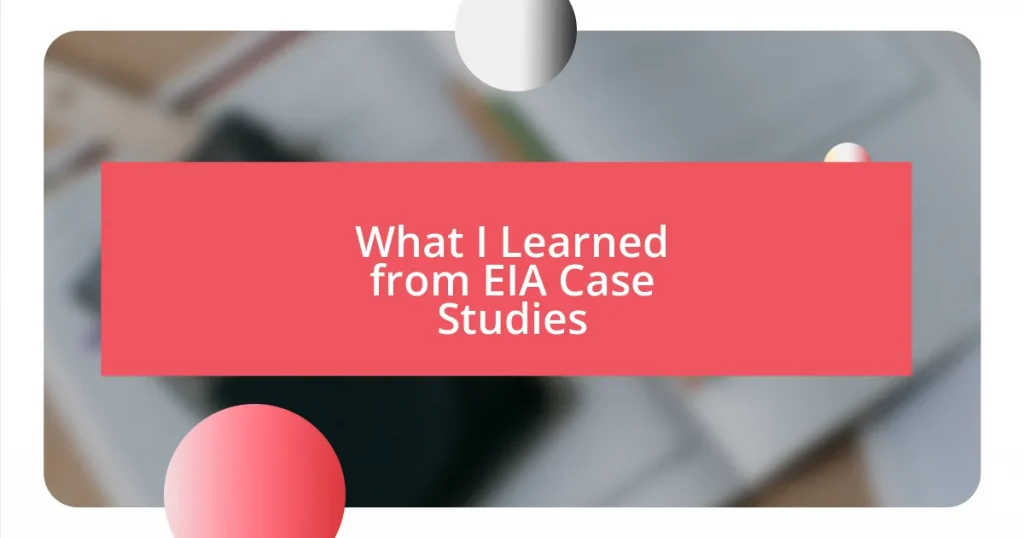 What I Learned from EIA Case Studies