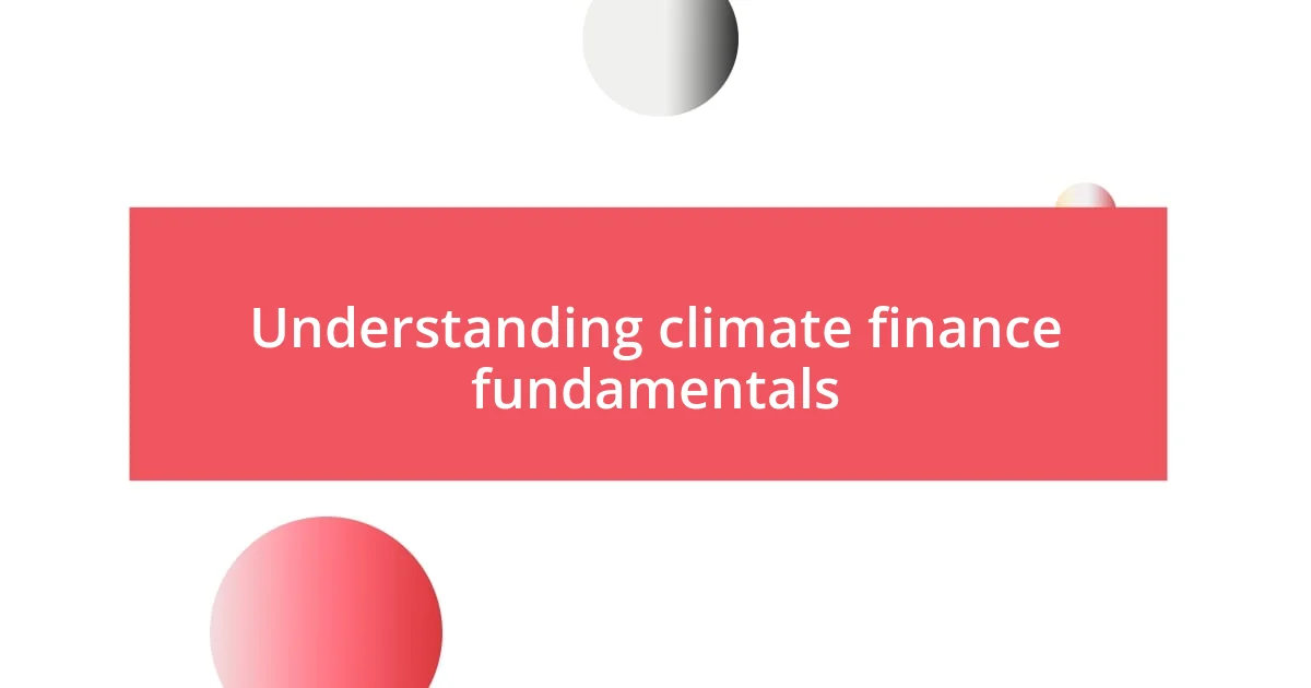 Understanding climate finance fundamentals